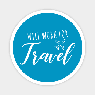 Will Work for Travel Magnet